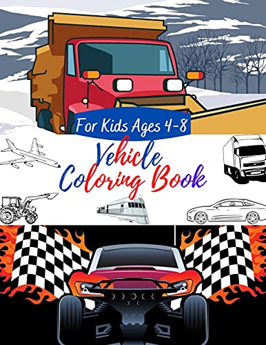 Vehicle Coloring Book For Kids Ages 4-8: Vehicle Coloring Book With Full Option Cars and Trucks, Plane and Helicopter For Toddlers Boys and Girls