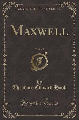 Maxwell, Vol. 1 of 2 (Classic Reprint)