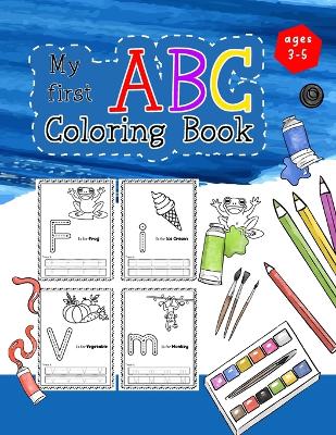 My ABC Coloring Book: Color The Picture, Trace The Letter And Practice ABC