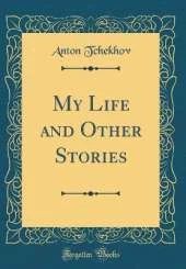 My Life and Other Stories (Classic Reprint)