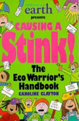 Causing a Stink: The Eco Warriors' Handbook