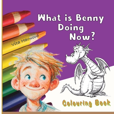 What is Benny doing now?: A Friendly Dragon Coloring Story for Little Readers