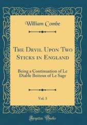 The Devil Upon Two Sticks in England, Vol. 3: Being a Continuation of Le Diable Boiteux of Le Sage (Classic Reprint)