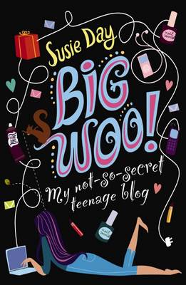 BIG WOO: My not-so-secret teenage blog