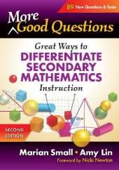 More Good Questions: Great Ways to Differentiate Secondary Mathematics Instruction