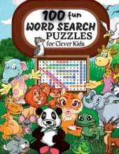 100 Word Search Puzzles: Word Search Puzzle Book ages 6-8 9-12 Word for Word Wonder Words Activity for Children 4, 5, 6, 7 and 8 (Fun Learning Activities for Kids