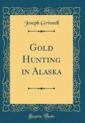 Gold Hunting in Alaska (Classic Reprint)