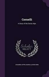 Cornelli: A Story of the Swiss Alps