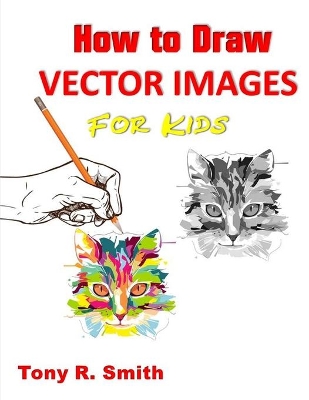 How to Draw Vector Images for Kids: Step by Step Techniques