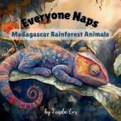 Everyone Naps: Madagascar Rainforest Animals: A Soothing Naptime Book Featuring Baby Indris, Ring-Tailed Lemurs, Panther Chameleons, Fossa Pups, and More!
