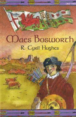 Maes Bosworth: Dyddiadur Rhys Ap Gwilym Gam, Awst 1485, Pan Oedd Tua Phymtheg Oed