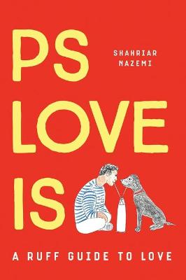 PS LOVE IS: A RUFF GUIDE TO LOVE