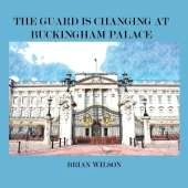The Guard Is Changing at Buckingham Palace