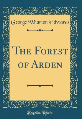 The Forest of Arden (Classic Reprint)