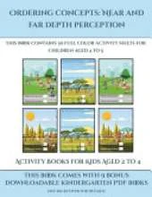 Activity Books for Kids Aged 2 to 4 (Ordering concepts near and far depth perception): This book contains 30 full color activity sheets for children aged 4 to 7
