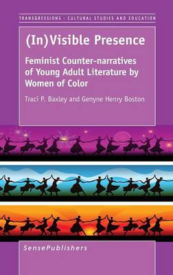 (In)Visible Presence: Feminist Counter-narratives of Young Adult Literature by Women