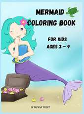 Mermaid Coloring Book for Kids Ages 3 - 9: Enjoy Coloring Beautiful Designs /Mermaids Coloring Book for Kids The children might spend some nice time coloring beautiful mermaids. It is perfect for kids who love mermaids coloring books.