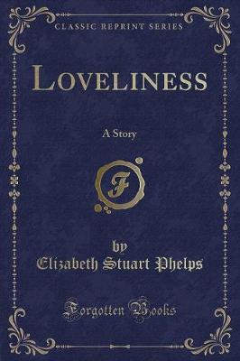 Loveliness: A Story (Classic Reprint)