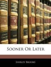 Sooner or Later