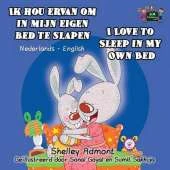 Ik Hou Ervan Om in Mijn Eigen Bed Te Slapen I Love to Sleep in My Own Bed: Dutch English Bilingual Edition