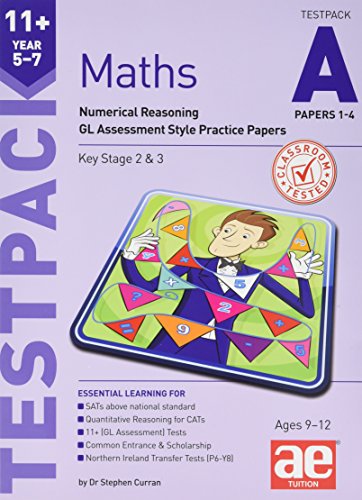 11+ Maths Year 5-7 Testpack A Papers 1-4: Numerical Reasoning GL Assessment Style Practice Papers