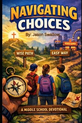 Navigating Choices: A Middle School Devotional