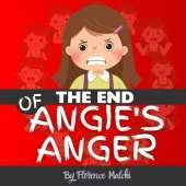 The End of Angie's Anger: A Story about Anger Management for Kids