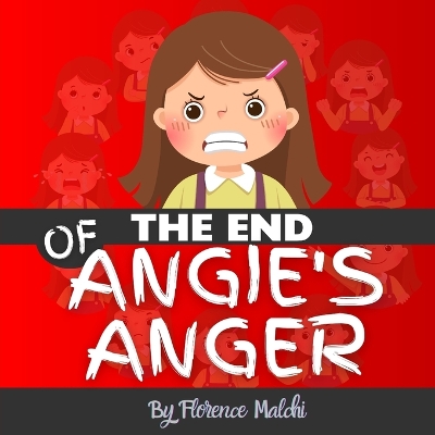 The End of Angie's Anger: A Story about Anger Management for Kids