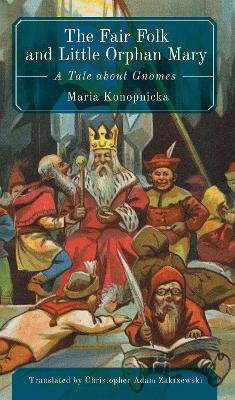 The Fair Folk And Little Orphan Mary: A Tale about Gnomes