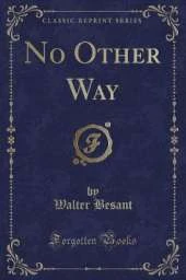 No Other Way (Classic Reprint)