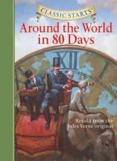 Classic Starts (R): Around the World in 80 Days: Retold from the Jules Verne Original