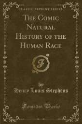 The Comic Natural History of the Human Race (Classic Reprint)