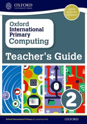 Oxford International Primary Computing: Teacher's Guide 2