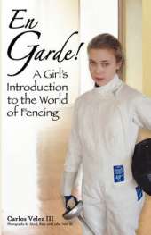 En Garde! A Girl's Introduction to the World of Fencing