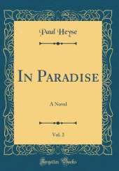 In Paradise, Vol. 2: A Novel (Classic Reprint)