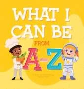 What I Can Be From A-Z
