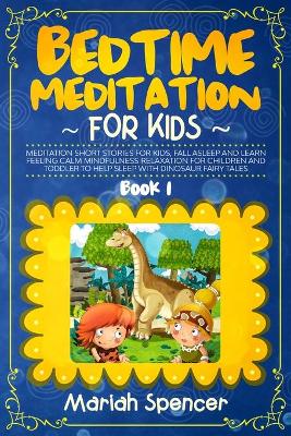 bedtime meditation for kids: Meditation short stories for kids, fall asleep and learn feeling calm mindfulness relaxation for children and toddler to help sleep with dinosaur fairy tales.