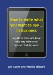 How to Write What You Want to Say... in Business