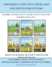 Back to School Activity Sheets for Preschoolers (Ordering concepts near and far depth perception): This book contains 30 full color activity sheets for children aged 4 to 7