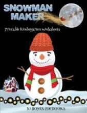 Printable Kindergarten Worksheets (Snowman Maker): Make your own snowman by cutting and pasting the contents of this book. This book is designed to improve hand-eye coordination, develop fine and gross motor control, develop visuo-spatial skills, and