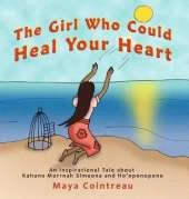 The Girl Who Could Heal Your Heart - An Inspirational Tale About Kahuna Morrnah Simeona and Ho'oponopono
