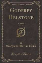 Godfrey Helstone, Vol. 1 of 3: A Novel (Classic Reprint)
