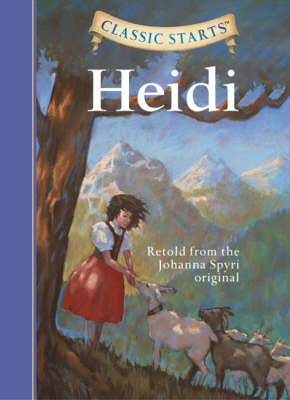 Classic Starts (R): Heidi: Retold from the Johanna Spyri Original