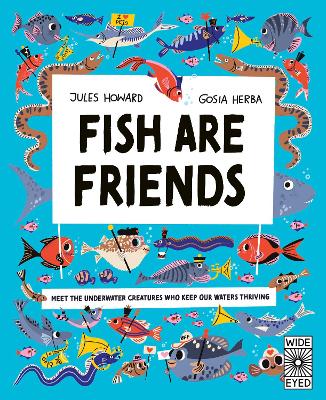 Fish Are Friends: Meet the underwater creatures who keep our planet thriving
