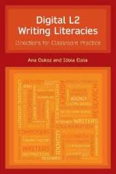 Digital L2 Writing Literacies: Directions for Classroom Practice