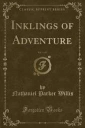 Inklings of Adventure, Vol. 1 of 2 (Classic Reprint)