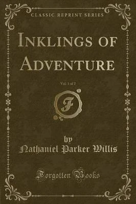 Inklings of Adventure, Vol. 1 of 2 (Classic Reprint)
