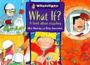 Wonderwise: What If?: A book about recycling