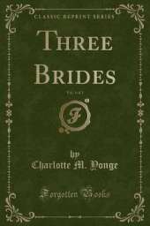 Three Brides, Vol. 1 of 2 (Classic Reprint)