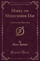 Mabel on Midsummer Day: A Story of the Olden Time (Classic Reprint)